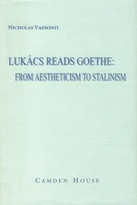 Vazsonyi |  Lukács Reads Goethe: From Aestheticism to Stalinism | Buch |  Sack Fachmedien