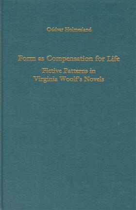 Holmesland |  Form as Compensation for Life: Fictive Patterns in Virginia Woolf's Novels | Buch |  Sack Fachmedien