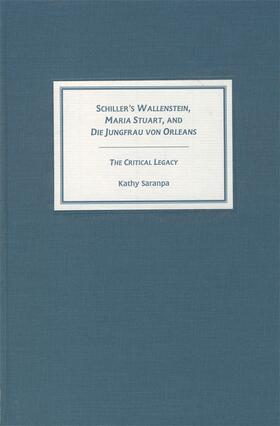 Saranpa |  Schiller's Wallenstein, Maria Stuart, and Die Jungfrau Von Orleans: The Critical Legacy | Buch |  Sack Fachmedien