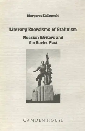 Ziolkowski |  Literary Exorcisms of Stalinism: Russian Writers and the Soviet Past | Buch |  Sack Fachmedien