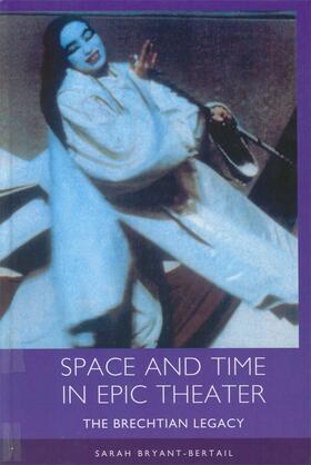 Bryant-Bertail |  Space and Time in Epic Theater | Buch |  Sack Fachmedien