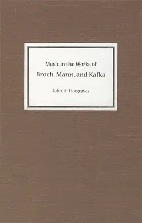 Hargraves |  Music in the Works of Broch, Mann, and Kafka | Buch |  Sack Fachmedien