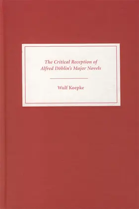 Koepke |  The Critical Reception of Alfred Döblin's Major Novels | Buch |  Sack Fachmedien