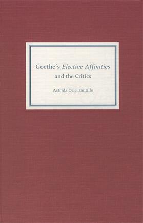 Tantillo |  Goethe's Elective Affinities and the Critics | Buch |  Sack Fachmedien