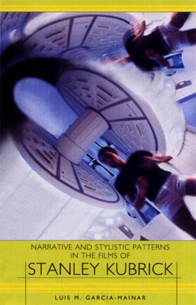 Mainar |  Narrative and Stylistic Patterns in the Films of Stanley Kubrick | Buch |  Sack Fachmedien
