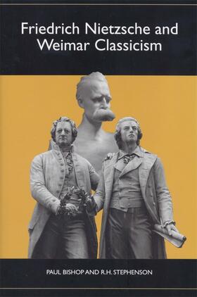Bishop / Stephenson |  Friedrich Nietzsche and Weimar Classicism | Buch |  Sack Fachmedien