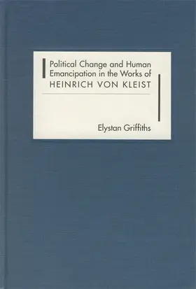 Griffiths |  Political Change and Human Emancipation in the Works of Heinrich Von Kleist | Buch |  Sack Fachmedien