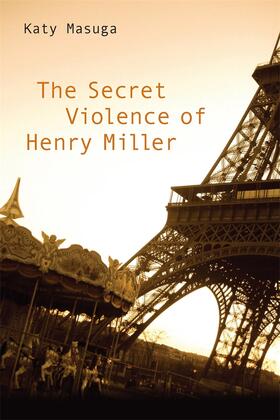 Masuga |  The Secret Violence of Henry Miller | Buch |  Sack Fachmedien