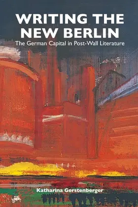 Gerstenberger |  Writing the New Berlin | Buch |  Sack Fachmedien