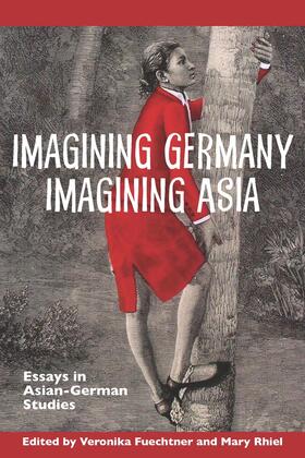 Fuechtner / Rhiel |  Imagining Germany Imagining Asia | Buch |  Sack Fachmedien
