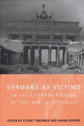Taberner / Berger |  Germans as Victims in the Literary Fiction of the Berlin Republic | Buch |  Sack Fachmedien
