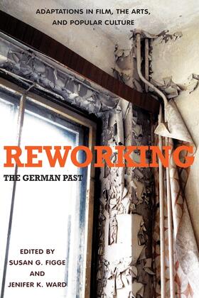 Figge / Ward |  Reworking the German Past | Buch |  Sack Fachmedien