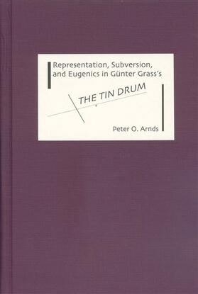 Arnds |  Representation, Subversion, and Eugenics in Günter Grass's &lt;I&gt;The Tin Drum&lt;/I&gt; | eBook | Sack Fachmedien