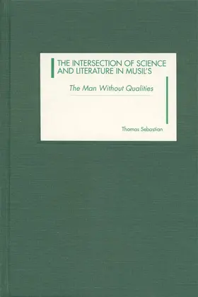 Sebastian |  The Intersection of Science and Literature in Musil's &lt;I&gt;The Man Without Qualities&lt;/I&gt; | eBook | Sack Fachmedien