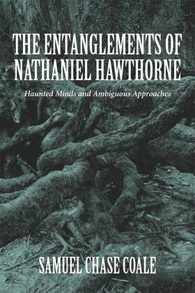 Coale |  The Entanglements of Nathaniel Hawthorne | eBook | Sack Fachmedien