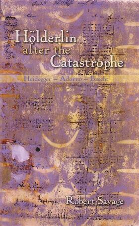 Savage |  Hölderlin after the Catastrophe | eBook | Sack Fachmedien