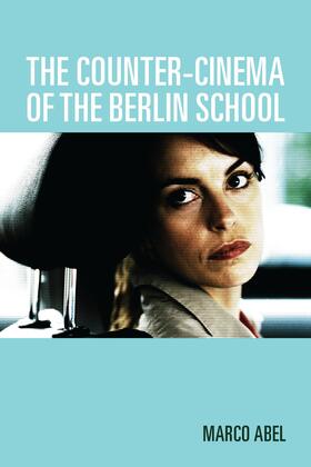 Abel |  The Counter-Cinema of the Berlin School | eBook | Sack Fachmedien