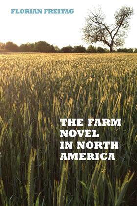 Freitag |  The Farm Novel in North America | eBook | Sack Fachmedien