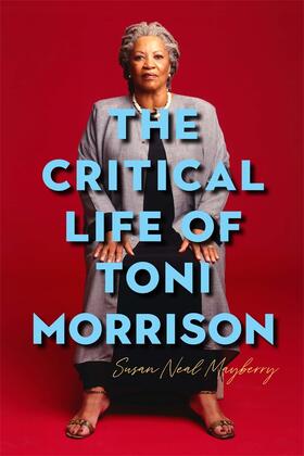 Neal Mayberry |  The Critical Life of Toni Morrison | Buch |  Sack Fachmedien