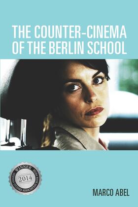 Abel |  The Counter-Cinema of the Berlin School | Buch |  Sack Fachmedien