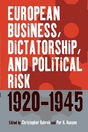 Hansen / Kobrak |  European Business, Dictatorship, and Political Risk, 1920-1945 | Buch |  Sack Fachmedien