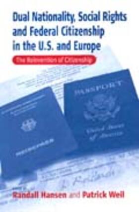 Hansen / Weil |  Dual Nationality, Social Rights and Federal Citizenship in the U.S. and Europe | Buch |  Sack Fachmedien