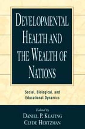 Keating / Hertzman |  Developmental Health and the Wealth of Nations: Social, Biological, and Educational Dynamics | Buch |  Sack Fachmedien