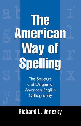Venezky |  The American Way of Spelling | Buch |  Sack Fachmedien