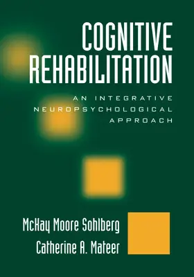 Mateer / Sohlberg |  Cognitive Rehabilitation, Second Edition | Buch |  Sack Fachmedien