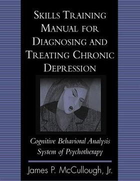 McCullough |  Skills Training Manual for Diagnosing and Treating Chronic Depression | Buch |  Sack Fachmedien