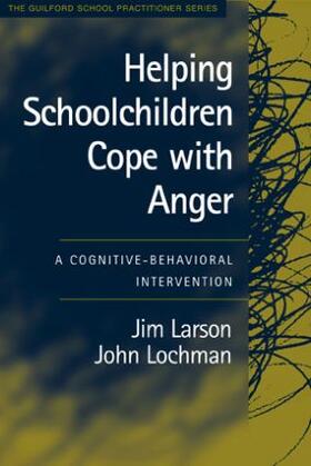Larson / Lochman |  Helping Schoolchildren Cope with Anger | Buch |  Sack Fachmedien