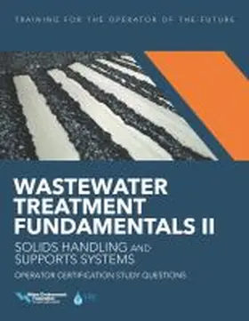 Federation |  Wastewater Treatment Fundamentals II-- Solids Handling and Support Systems Operator Certification Study Questions | Buch |  Sack Fachmedien