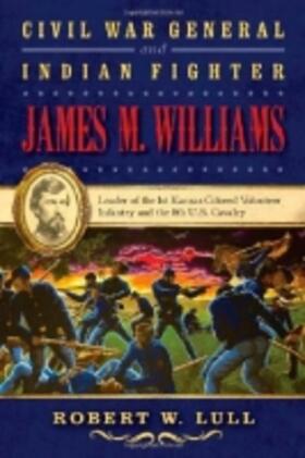 Lull |  Civil War General and Indian Fighter James M. Williams | Buch |  Sack Fachmedien