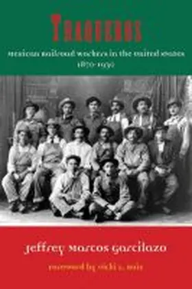 Garcilazo |  Traqueros: Mexican Railroad Workers in the United States, 1870-1930 | Buch |  Sack Fachmedien