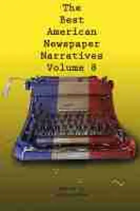 Reaves |  The Best American Newspaper Narratives, Volume 8 | Buch |  Sack Fachmedien