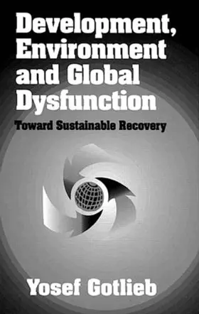 Gotlieb |  Development, Environment, and Global DysfunctionToward Sustainable Recovery | Buch |  Sack Fachmedien