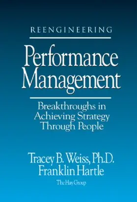 Weiss / Hartle |  Reengineering Performance Management Breakthroughs in Achieving Strategy Through People | Buch |  Sack Fachmedien