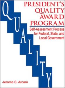 Arcaro |  The Presidents Quality Award Program Self-Assessment Process for Federal, State and Local Government | Buch |  Sack Fachmedien