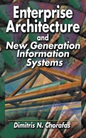 Chorafas |  Enterprise Architecture and New Generation Information Systems | Buch |  Sack Fachmedien