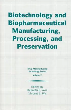 Avis / Wu |  Biotechnology and Biopharmaceutical Manufacturing, Processing, and Preservation | Buch |  Sack Fachmedien