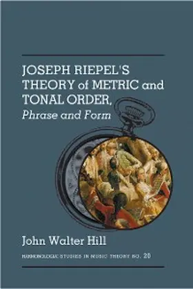 Hill |  Joseph Riepel's Theory of Metric and Tonal Order: | eBook | Sack Fachmedien