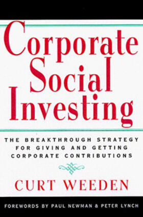 Weeden |  Corporate Social Investing: The Breakthrough Strategy for Giving and Getting Corporate Contributions | Buch |  Sack Fachmedien