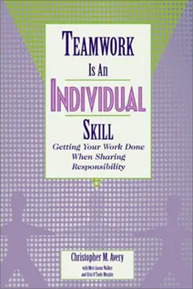 Avery |  Teamwork Is an Individual Skill: Getting Your Work Done When Sharing Responsibility | Buch |  Sack Fachmedien