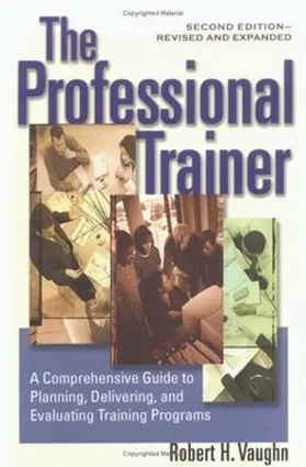 Vaughn |  The Professional Trainer: A Comprehensive Guide to Planning, Delivering, and Evaluating Training Programs | Buch |  Sack Fachmedien