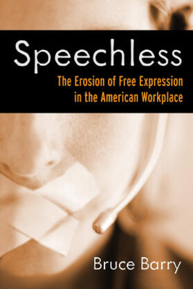 Barry |  Speechless: The Erosion of Free Expression in the American Workplace | Buch |  Sack Fachmedien