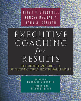 Underhill / McAnally / Koriath |  Executive Coaching for Results: The Definitive Guide to Developing Organizational Leaders | Buch |  Sack Fachmedien
