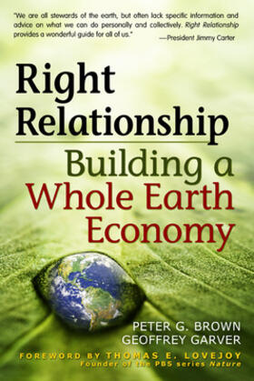 Brown / Garver |  Right Relationship: Building a Whole Earth Economy | Buch |  Sack Fachmedien