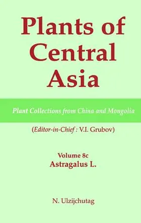 Grubov |  Plants of Central Asia - Plant Collection from China and Mongolia, Vol. 8c: | Buch |  Sack Fachmedien