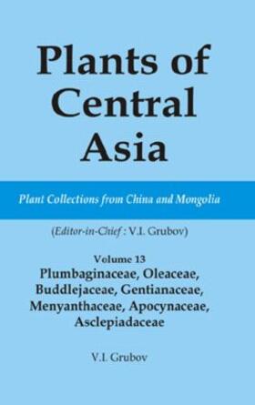 Grubov |  Plants of Central Asia - Plant Collection from China and Mongolia Vol. 13 | Buch |  Sack Fachmedien