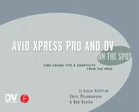 Hullfish |  Avid Xpress Pro and DV on the Spot | Buch |  Sack Fachmedien